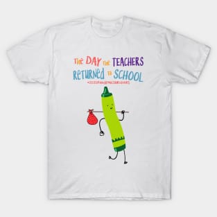 The Day The Teachers Returned To School Crayon Green Funny Shirt T-Shirt